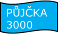 PŮJČKA 3000